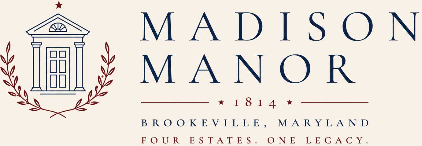 Madison Manor logo with a house emblem, 1814, Brookeville, Maryland, and the tagline “Four estates. One legacy.”